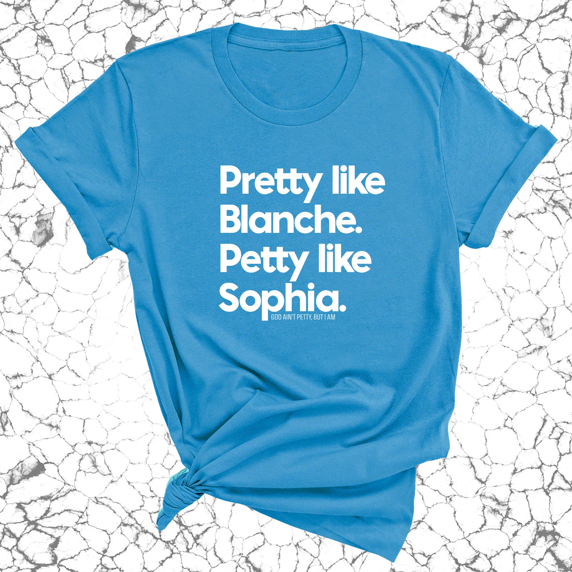 Pretty like Blanche Petty like Sophia Unisex Tee