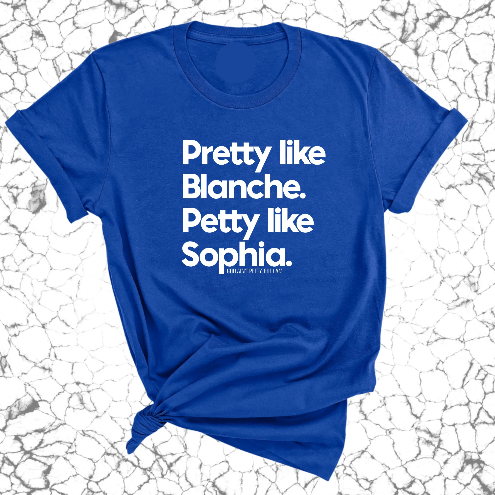 Pretty like Blanche Petty like Sophia Unisex Tee
