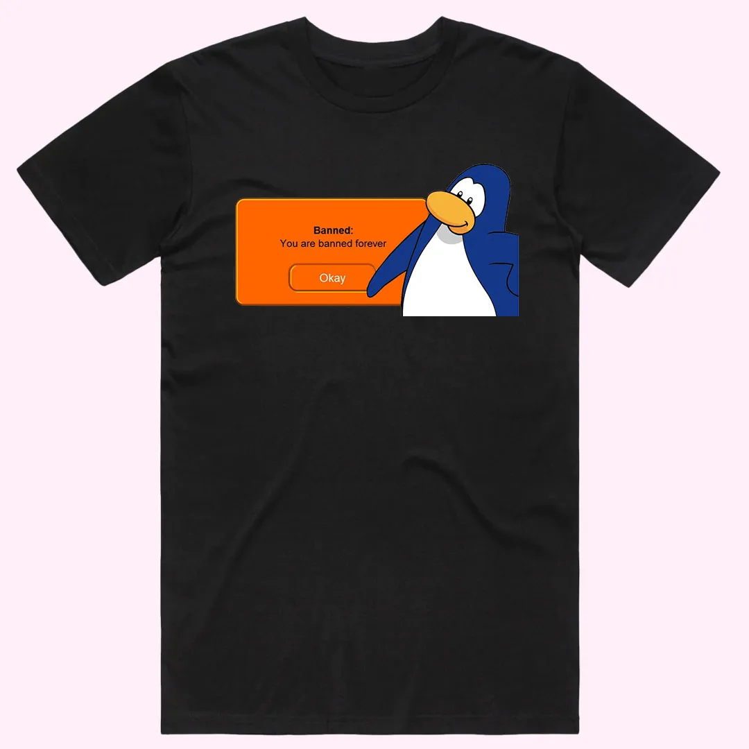 "You are banned forever" (Club Penguin) T-Shirt