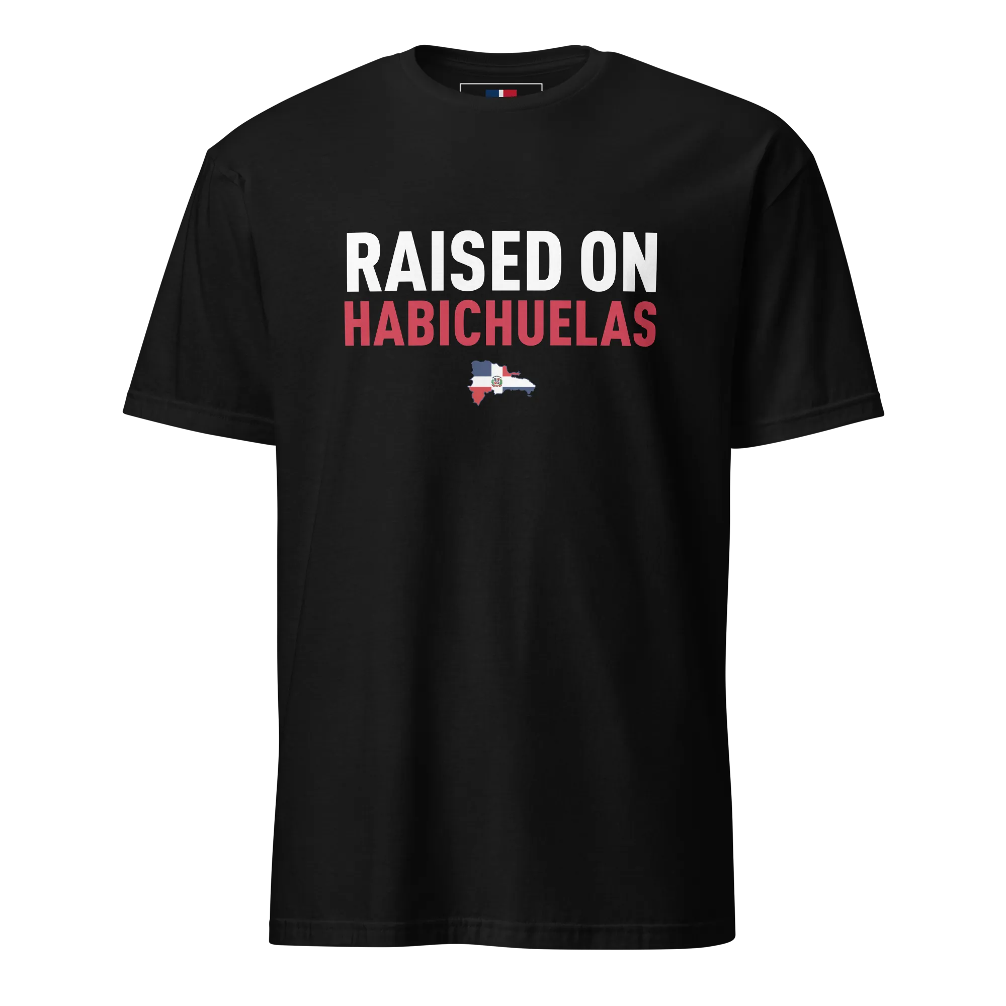 Raised on Habichuelas Unisex Dominican T-Shirt