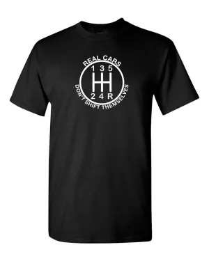 Real Cars Don't Shift Themselves Funny Auto Tee Racing Mechanic Manual T-Shirt