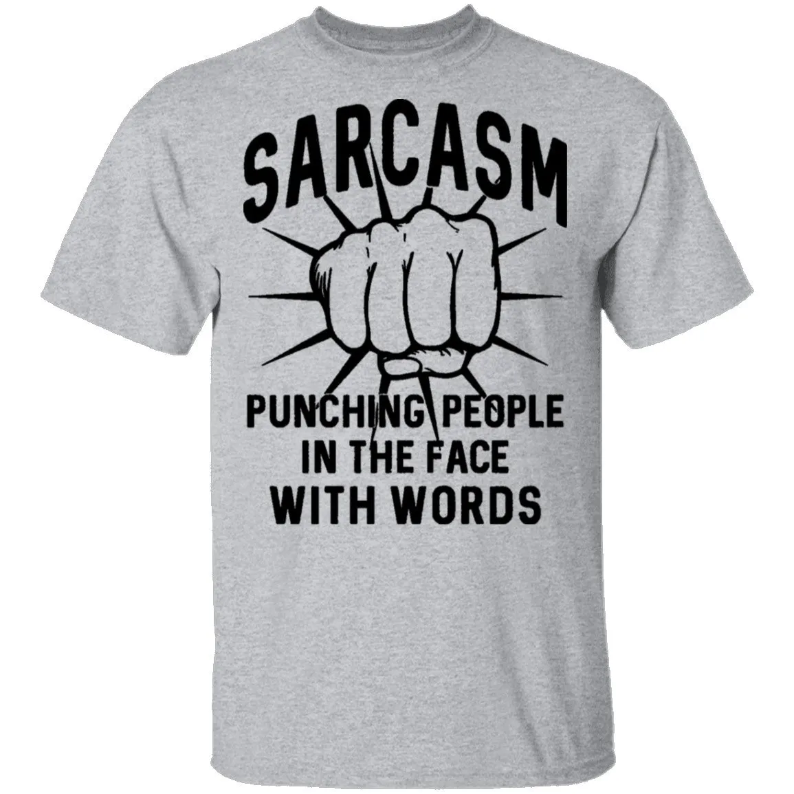 Sarcasm Punching People In The Face With Words T-Shirt