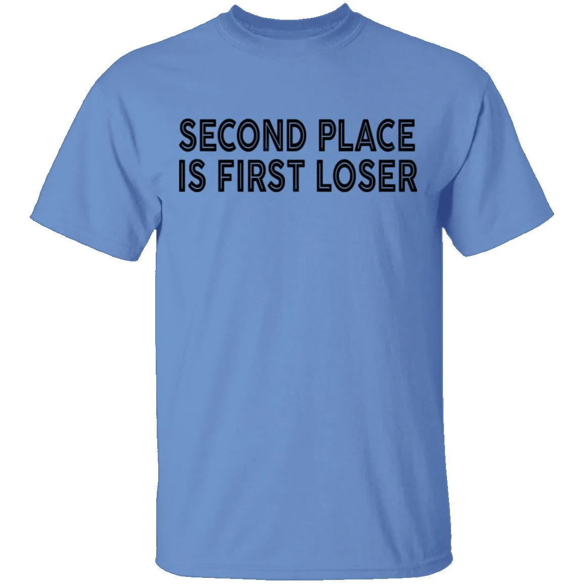 Second Place Is First Loser T-Shirt