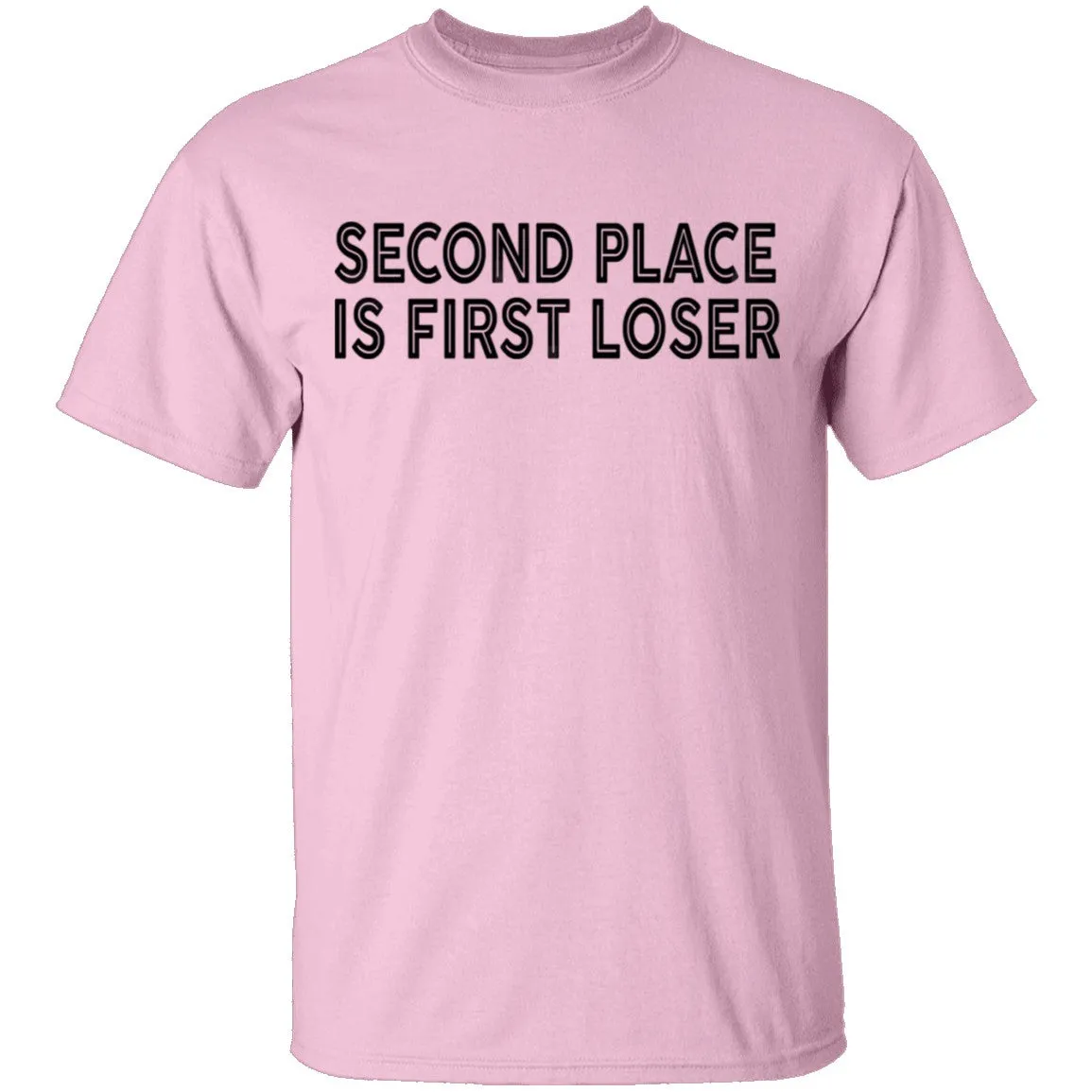 Second Place Is First Loser T-Shirt