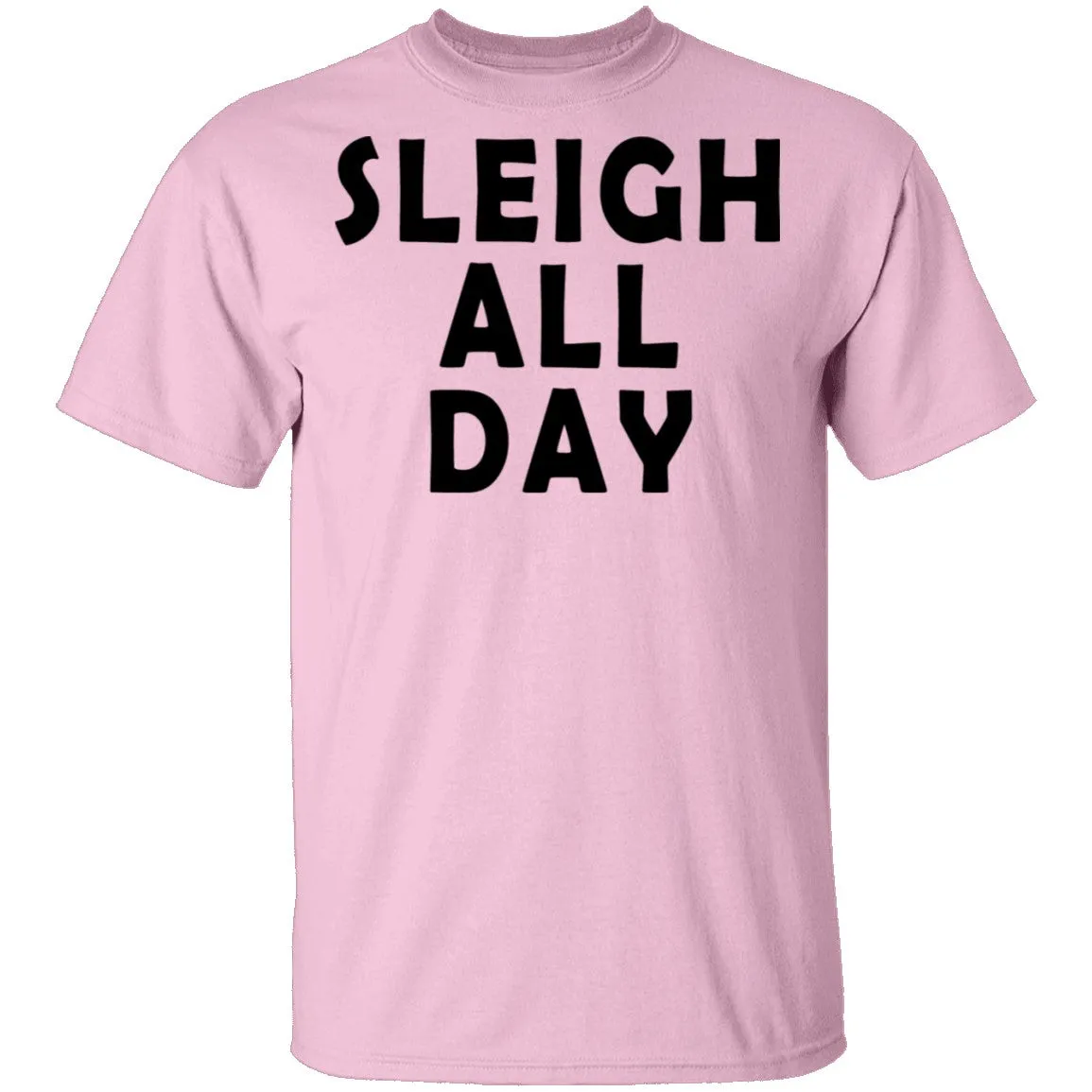 Sleigh All Day T-Shirt