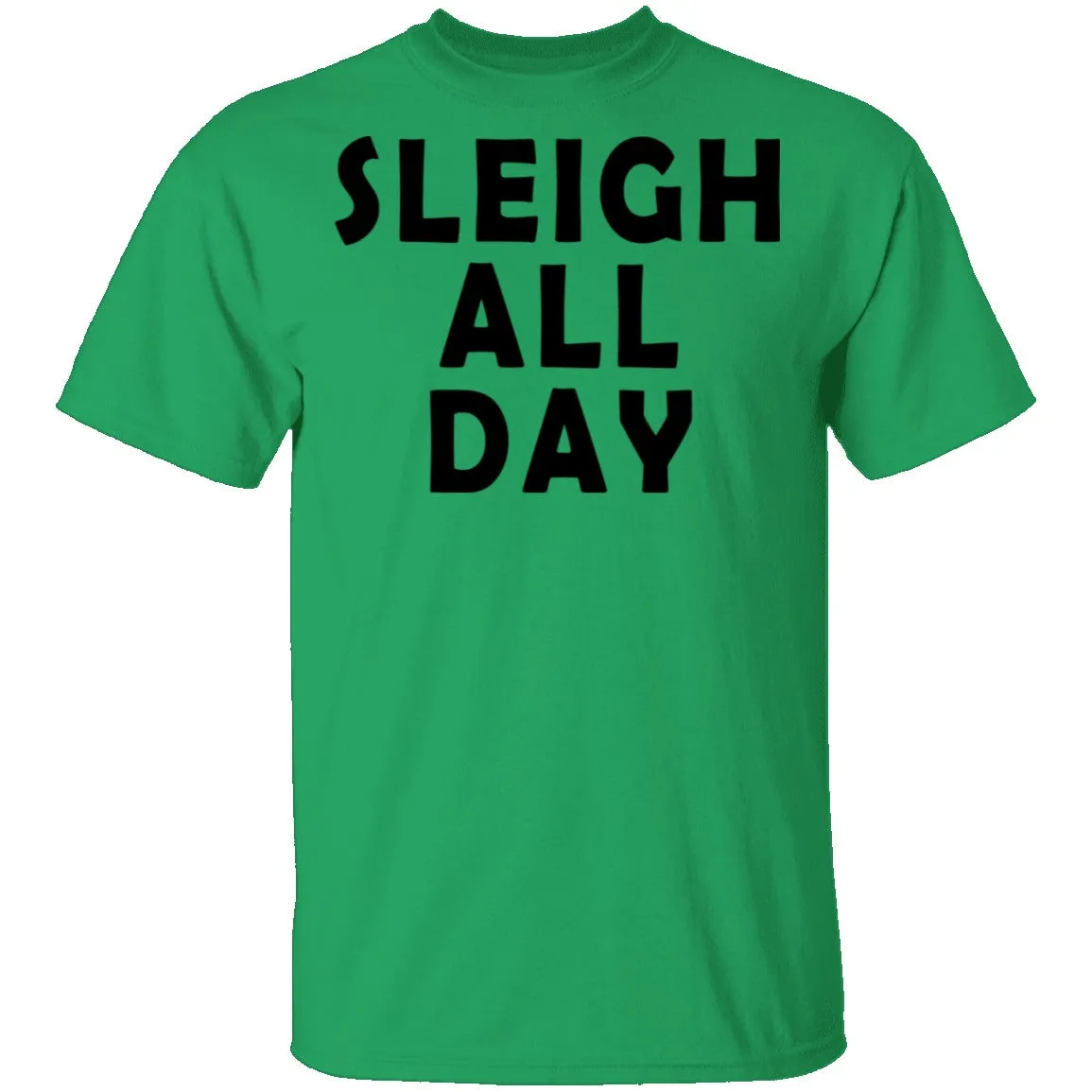 Sleigh All Day T-Shirt