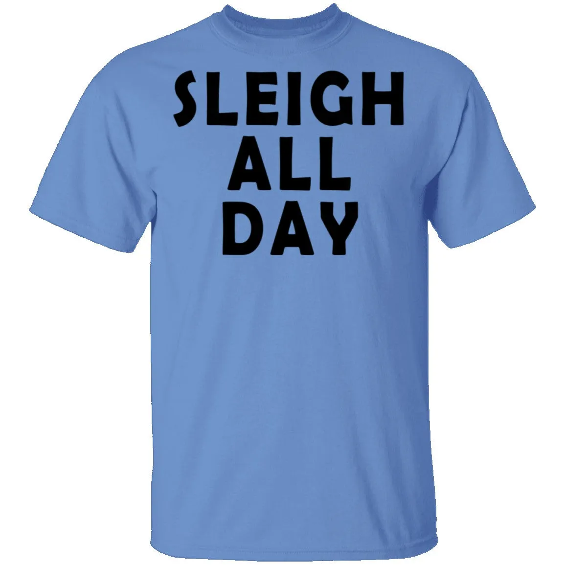 Sleigh All Day T-Shirt