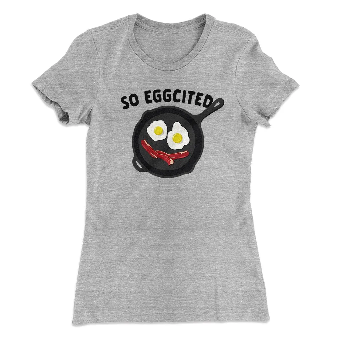 So Eggcited Funny Women's T-Shirt