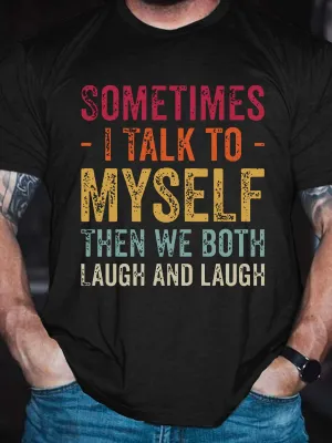 Sometimes I Talk To Myself Then We Both Laugh And Laugh Cotton Blends Short Sleeve Crew Neck Short sleeve T-shirt