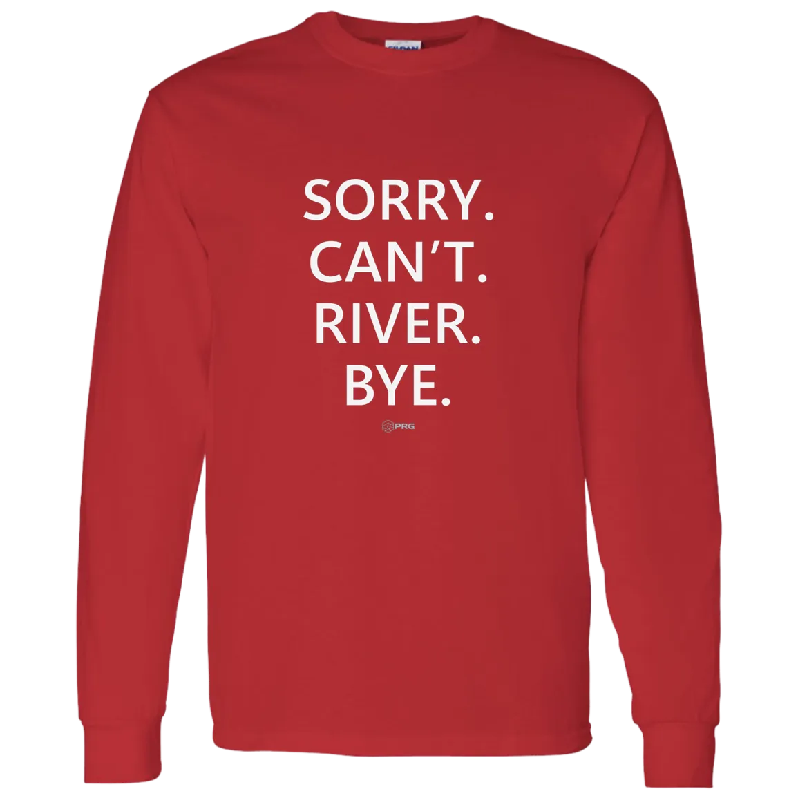 Sorry. Can't.  - Long Sleeve Shirt