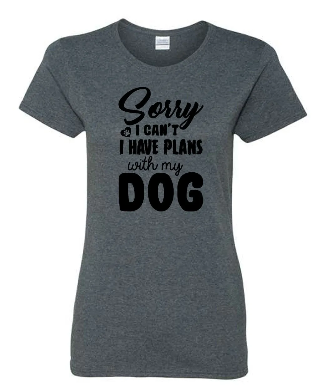 Sorry I Can't I have plans with my dog T-shirt