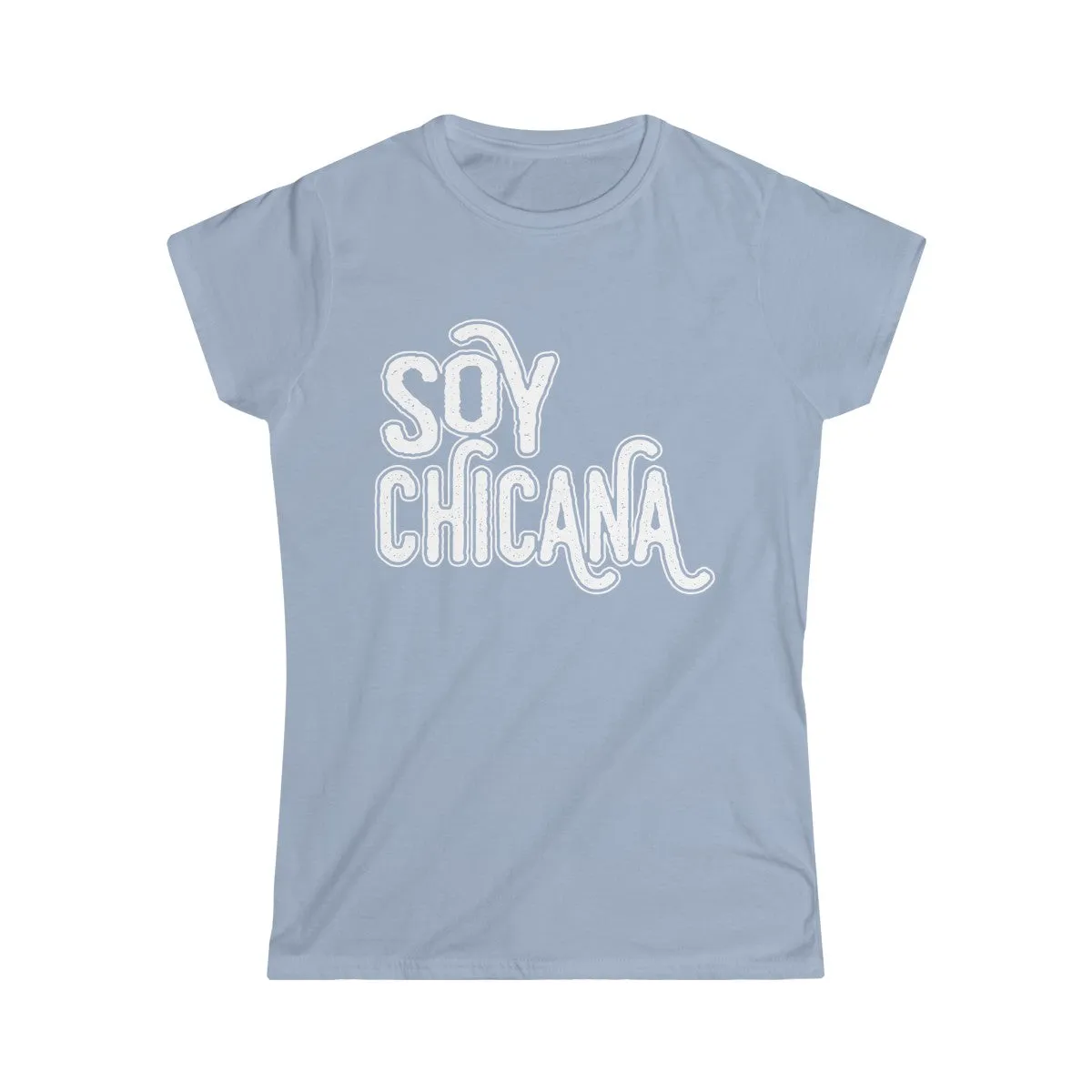 SOY CHICANA <br>women's softstyle tee