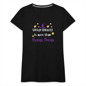 “Speech Therapy is more than Hocus Pocus”-Women’s Premium T-Shirt