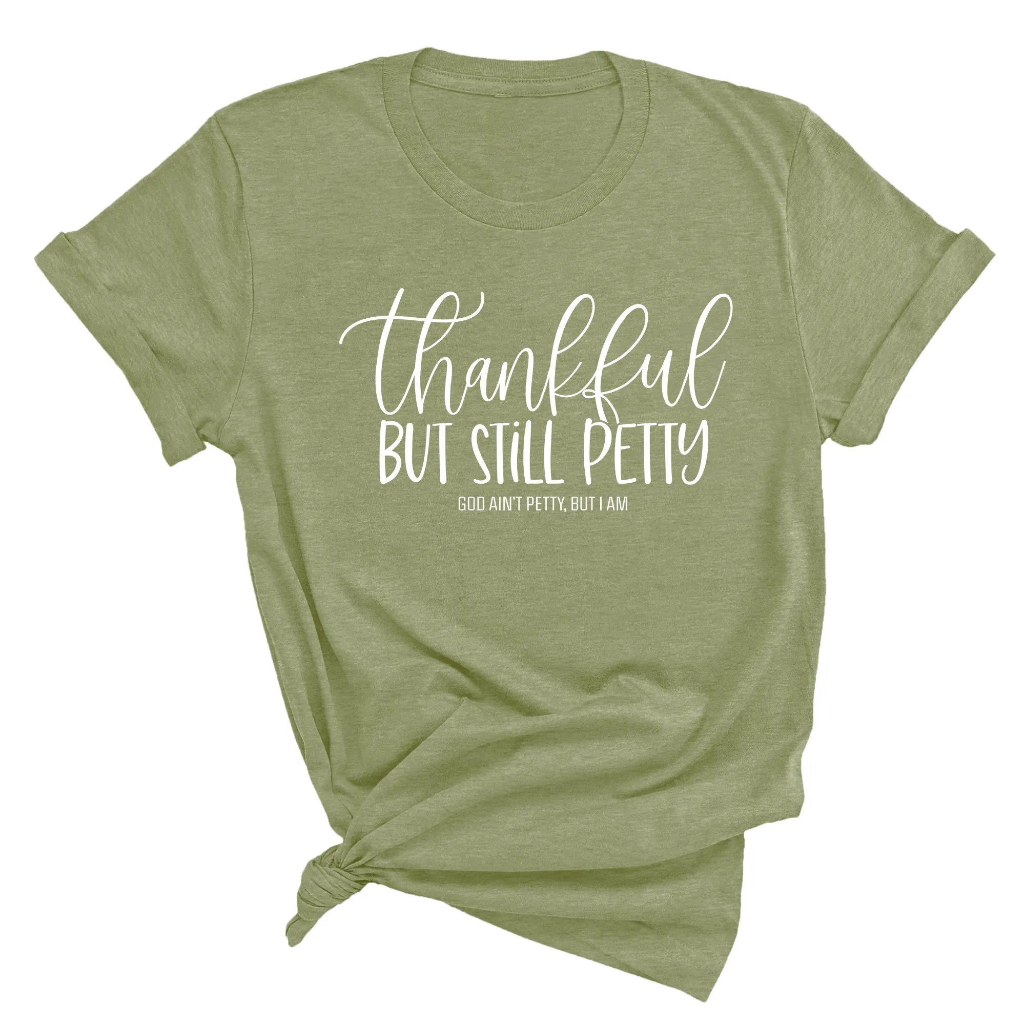 Thankful but still Petty Unisex Tee (MILITARY GREEN/WHITE)