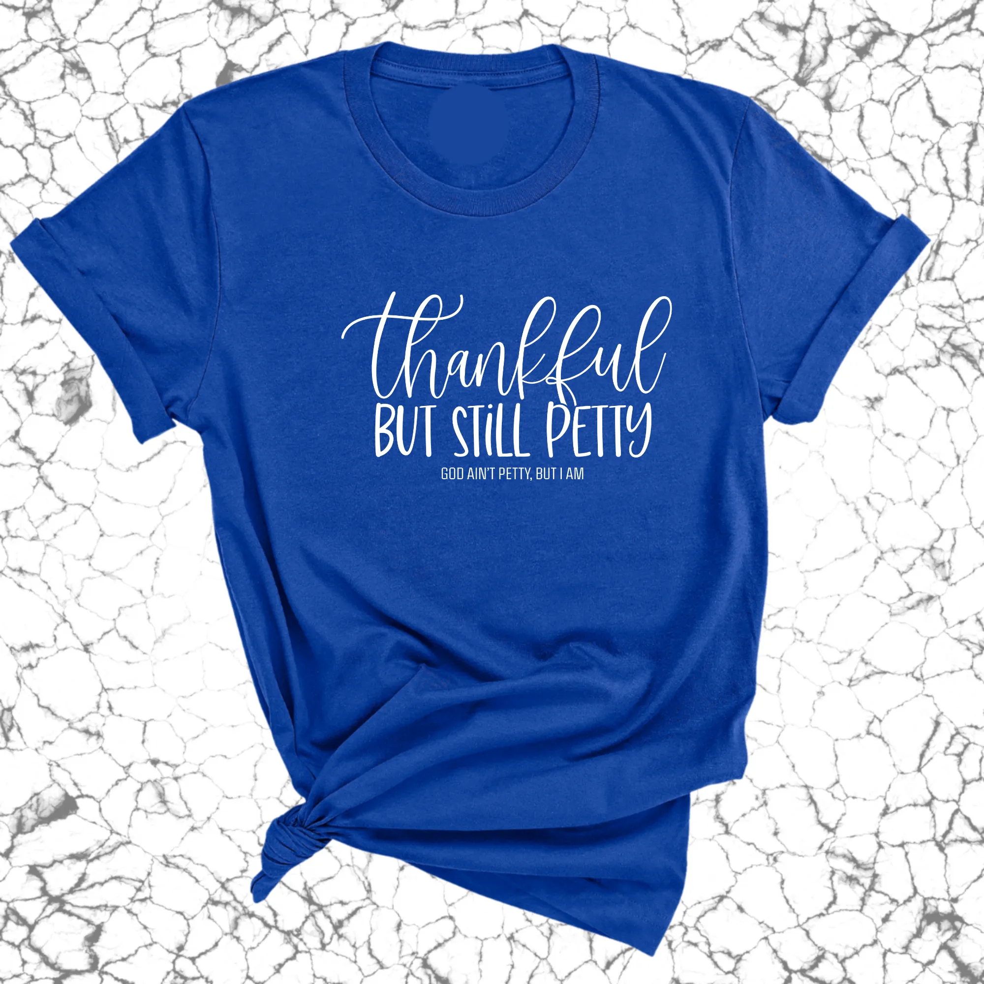 Thankful but still Petty Unisex Tee