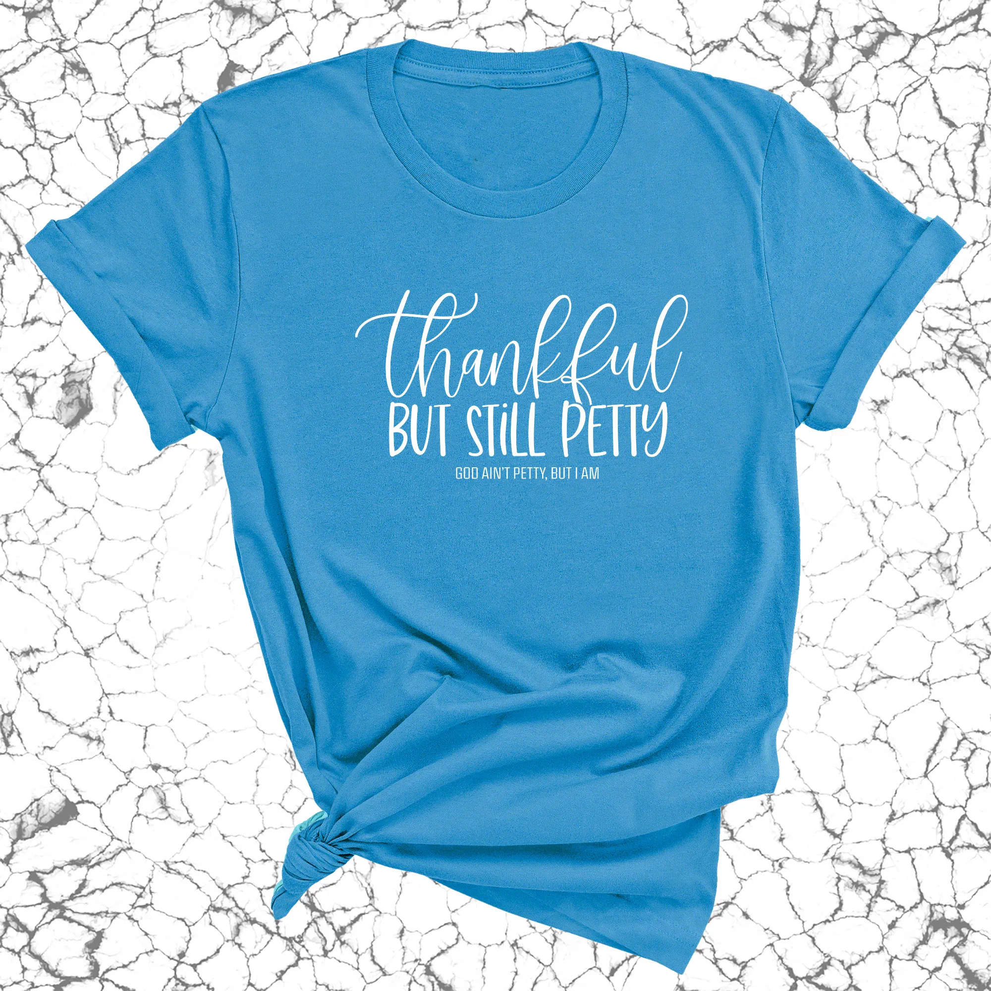 Thankful but still Petty Unisex Tee