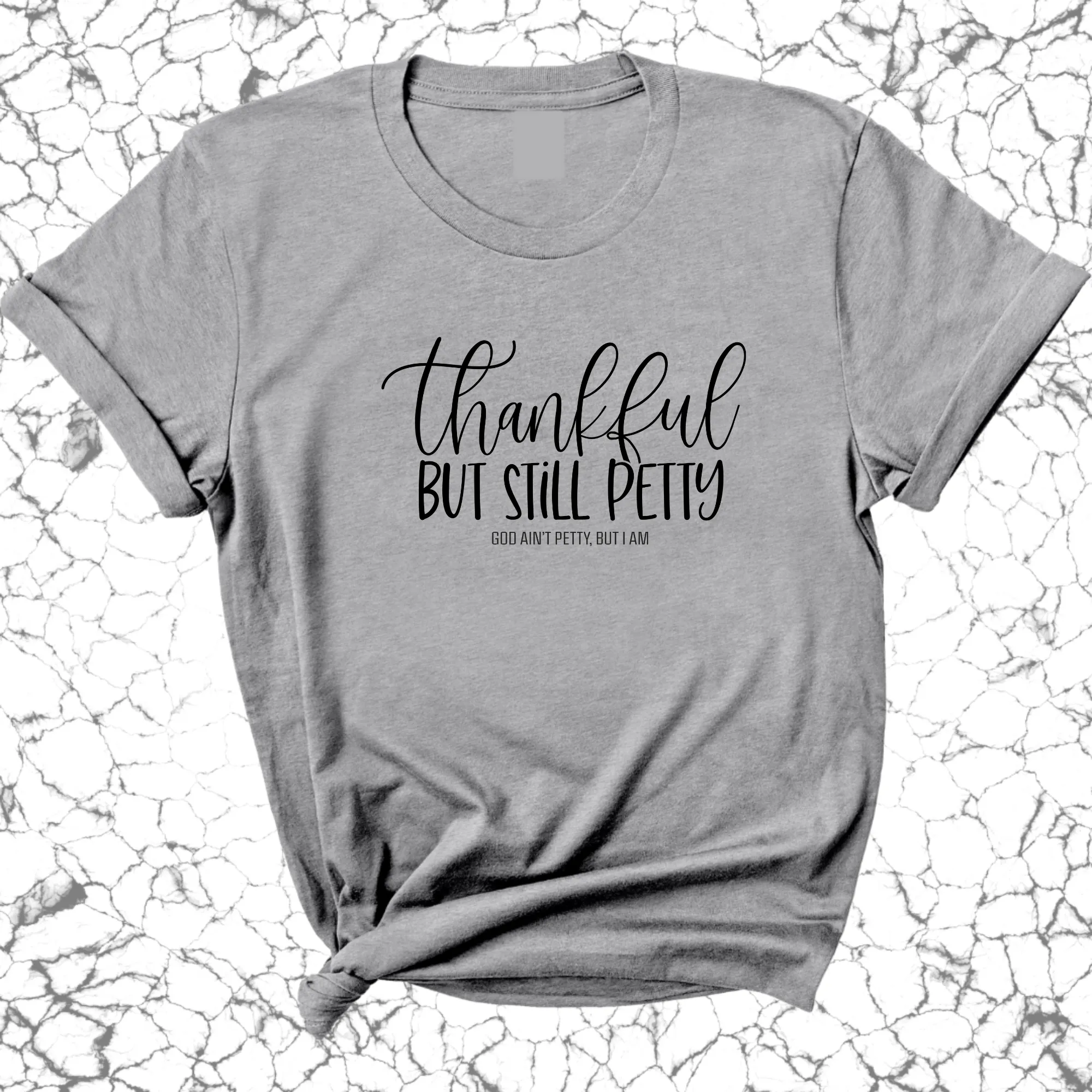 Thankful but still Petty Unisex Tee