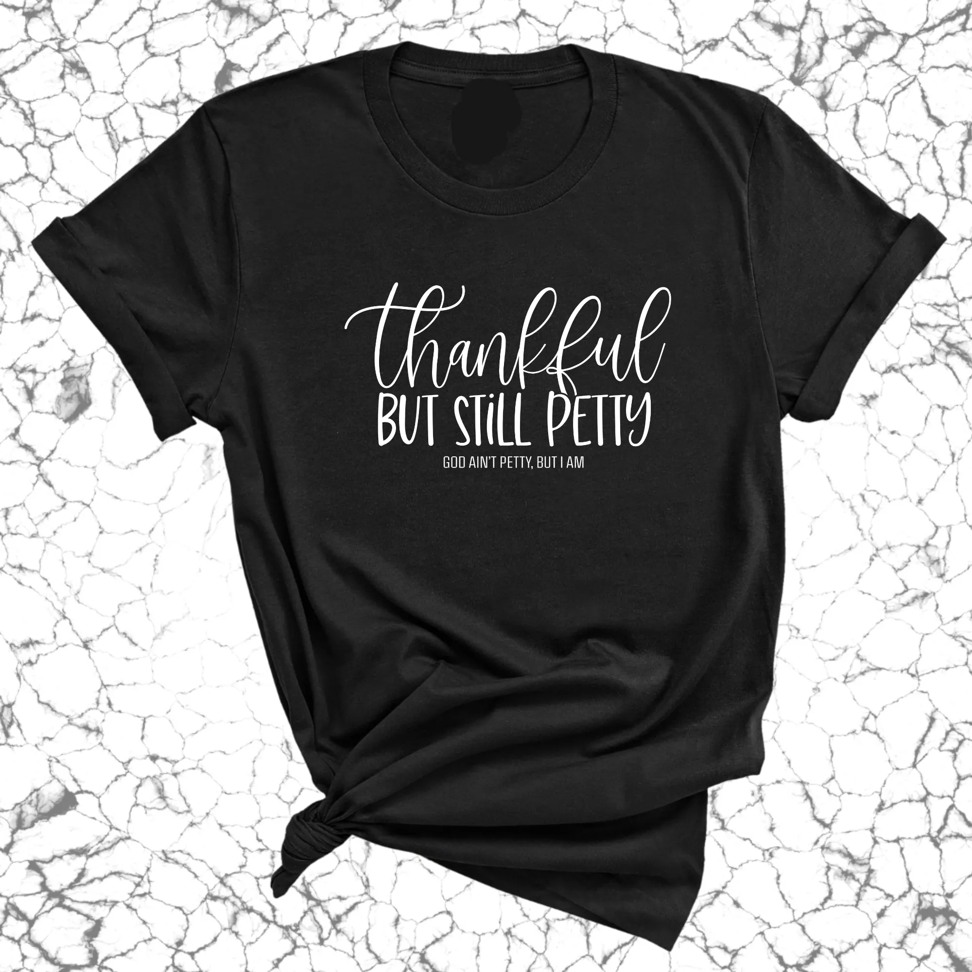 Thankful but still Petty Unisex Tee