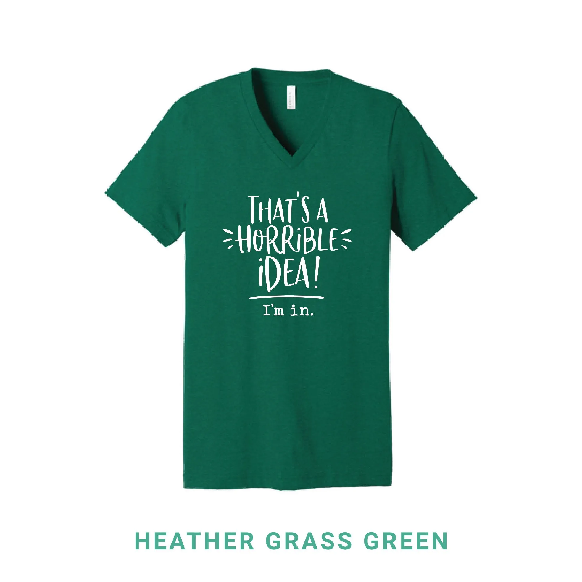 That's A Horrible Idea V Neck T-Shirt