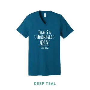 That's A Horrible Idea V Neck T-Shirt
