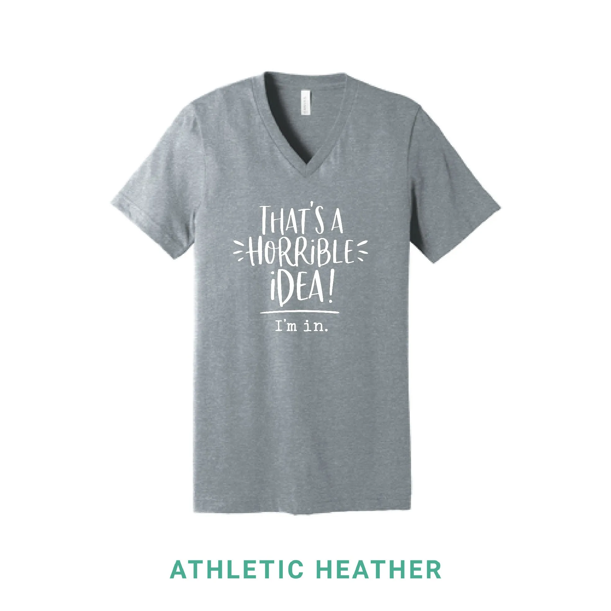 That's A Horrible Idea V Neck T-Shirt