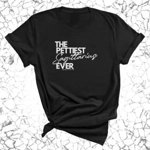 The Pettiest Sagittarius Ever Unisex Tee