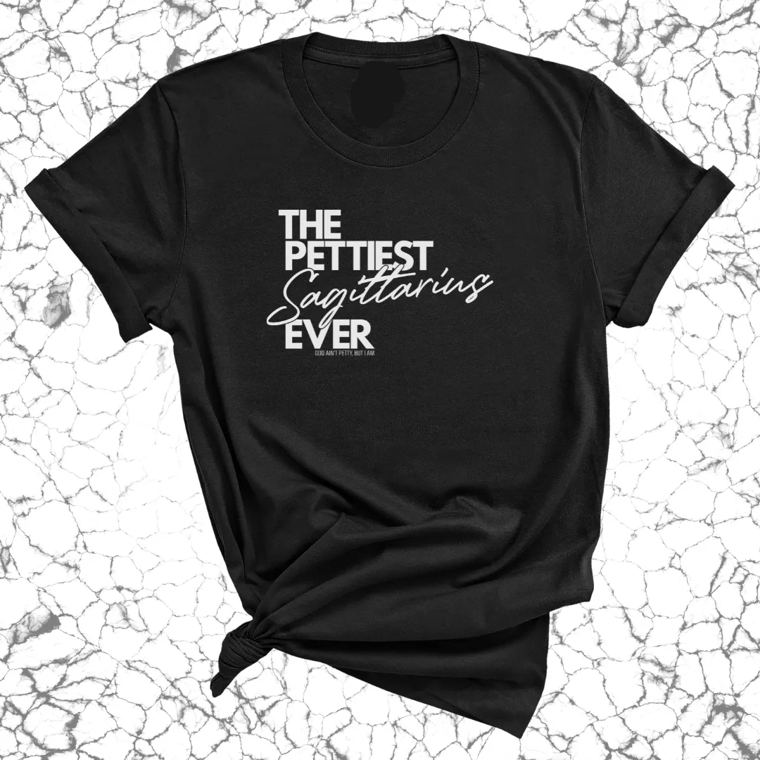 The Pettiest Sagittarius Ever Unisex Tee