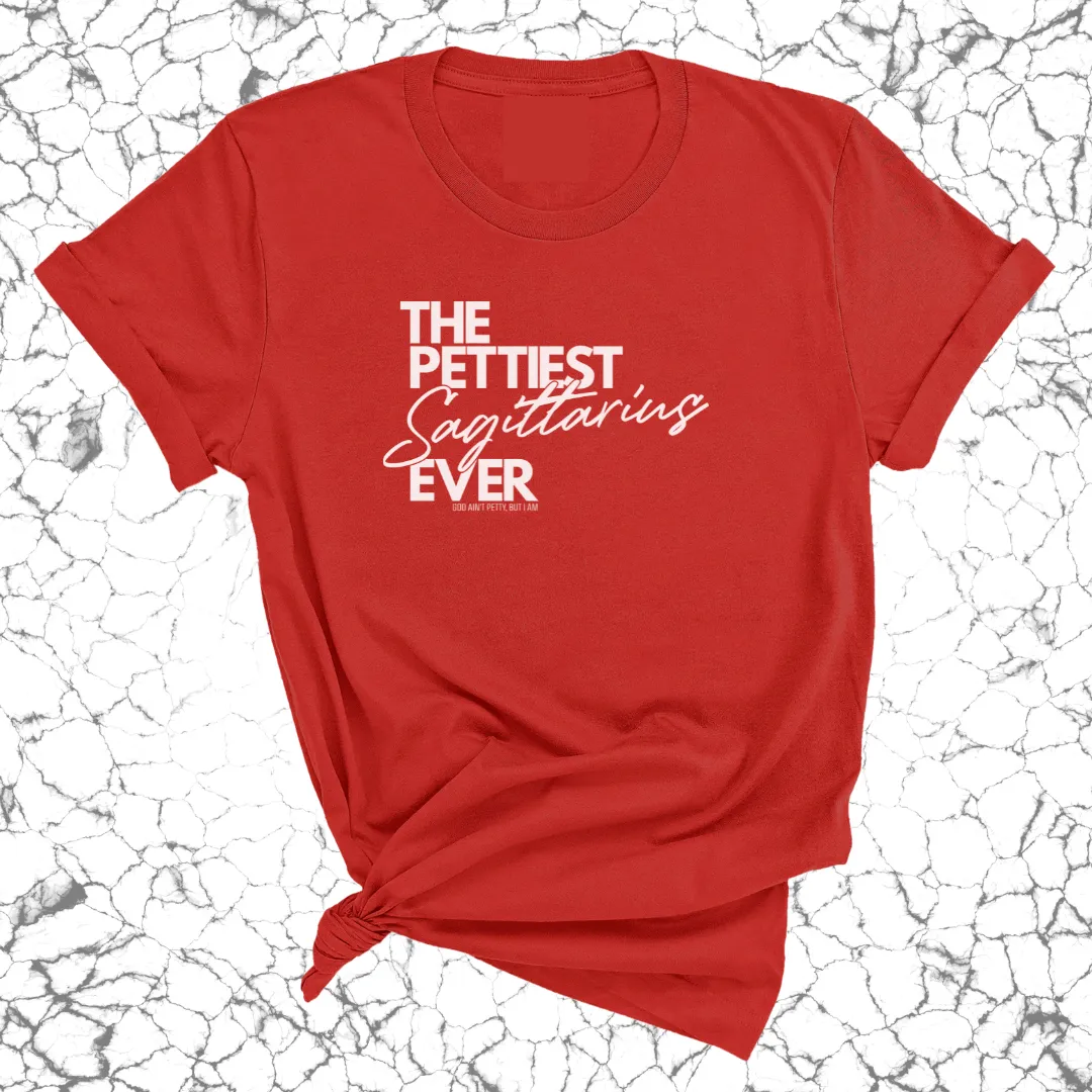 The Pettiest Sagittarius Ever Unisex Tee