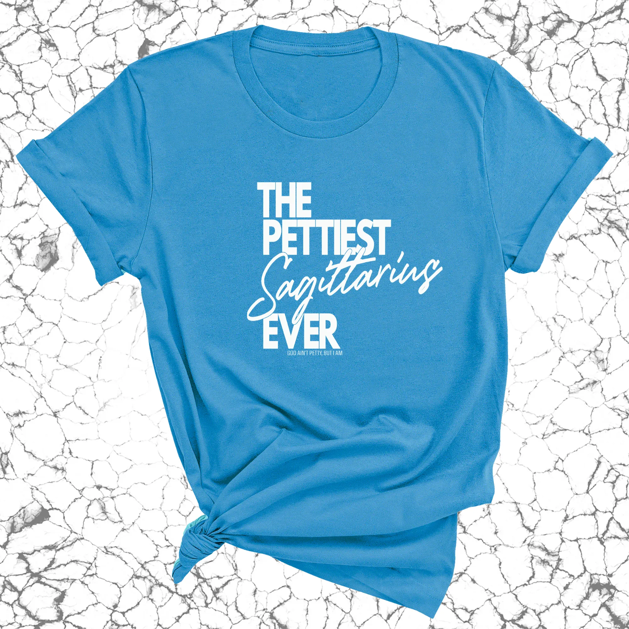 The Pettiest Sagittarius Ever Unisex Tee