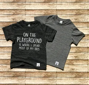 Toddler Tri-Blend On The Playground Is Where I Spend Most Of My Days Shirt - Trending Toddler Shirt - Funny T shirt - Hipster Shirt