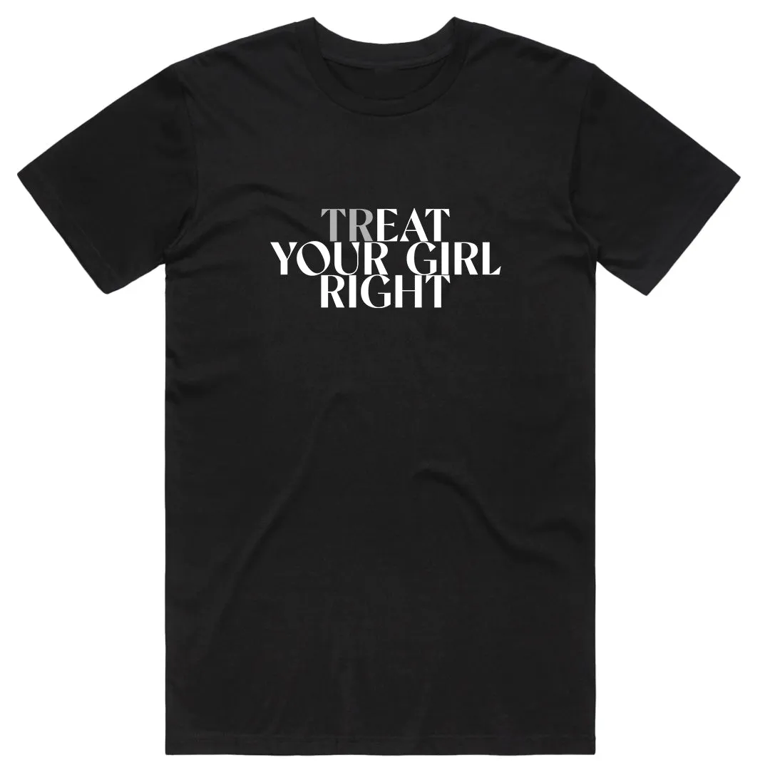 Treat Your Girl Right T-shirt