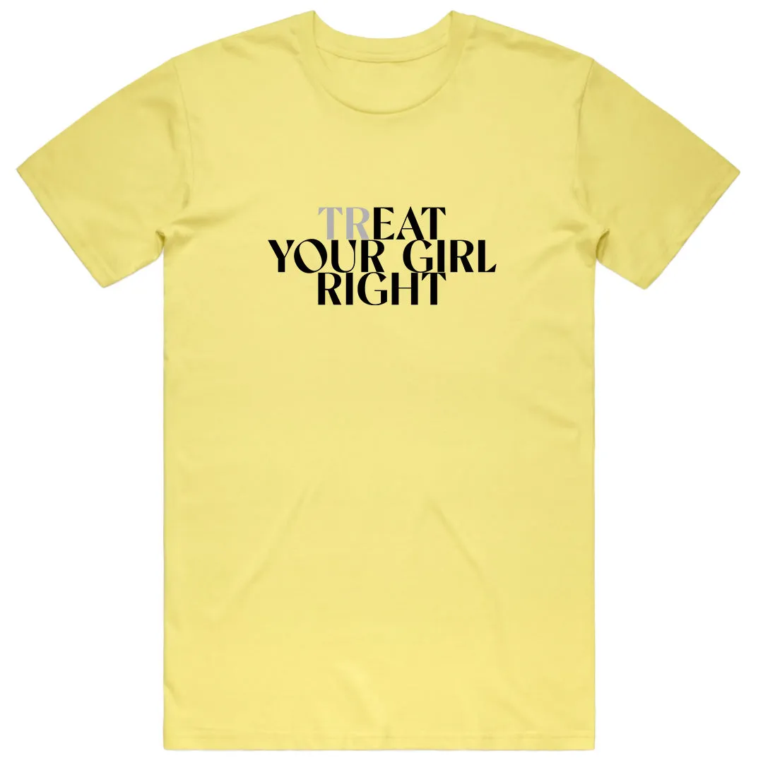 Treat Your Girl Right T-shirt