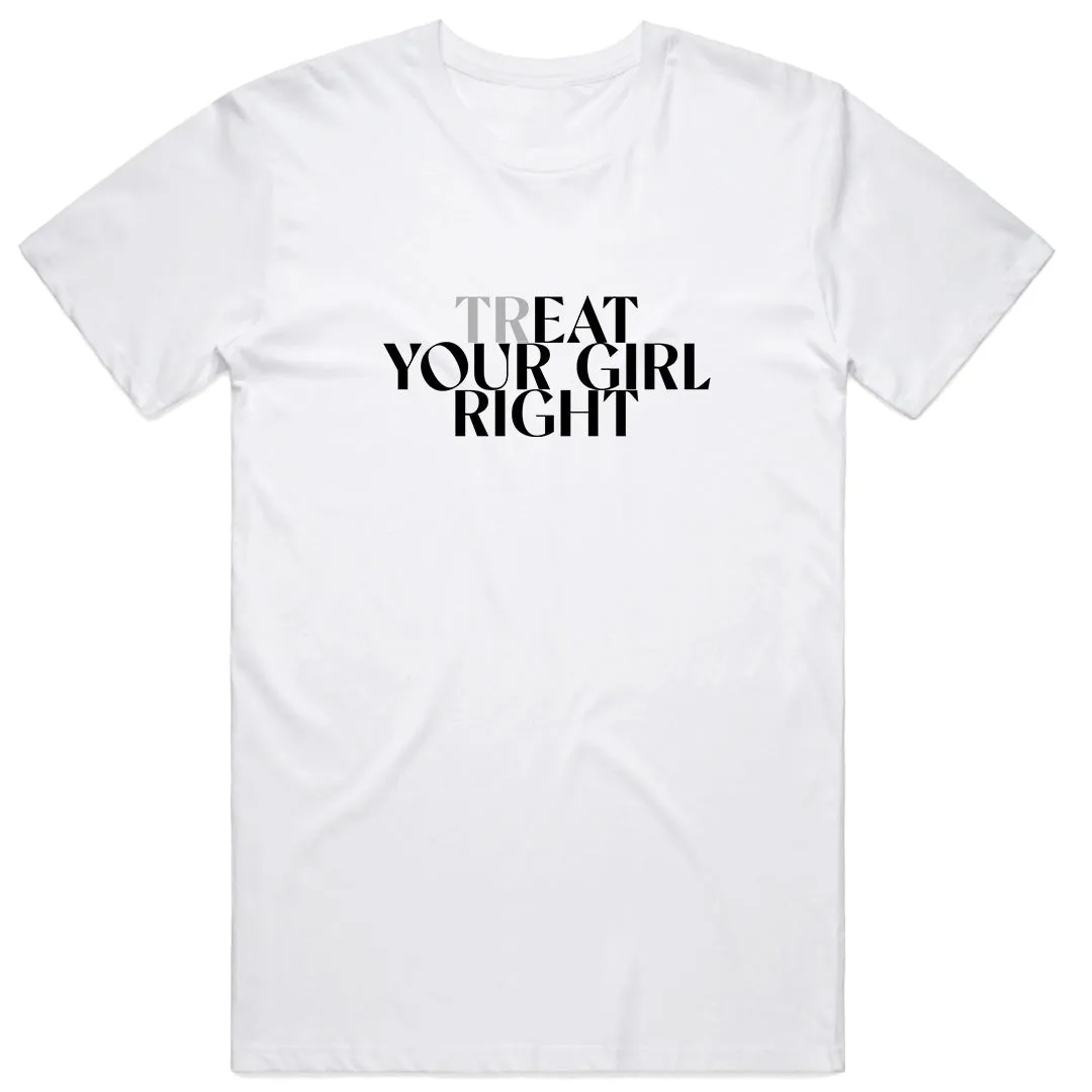 Treat Your Girl Right T-shirt