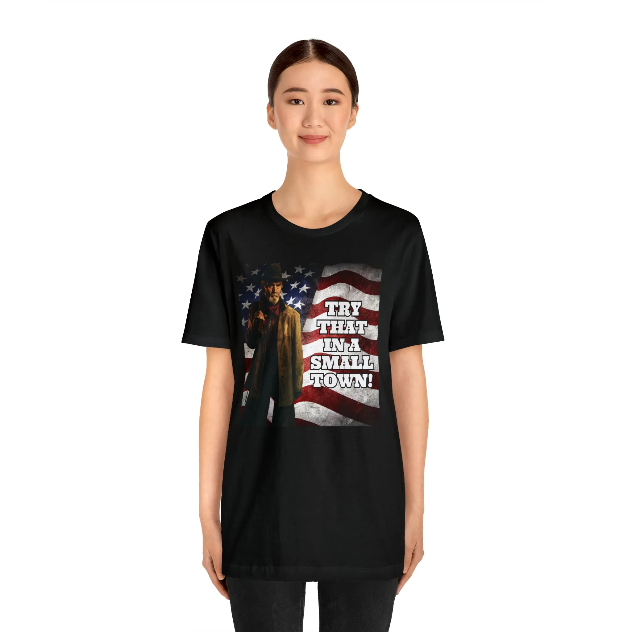 Try That In A Small Town! Short Sleeve Tee