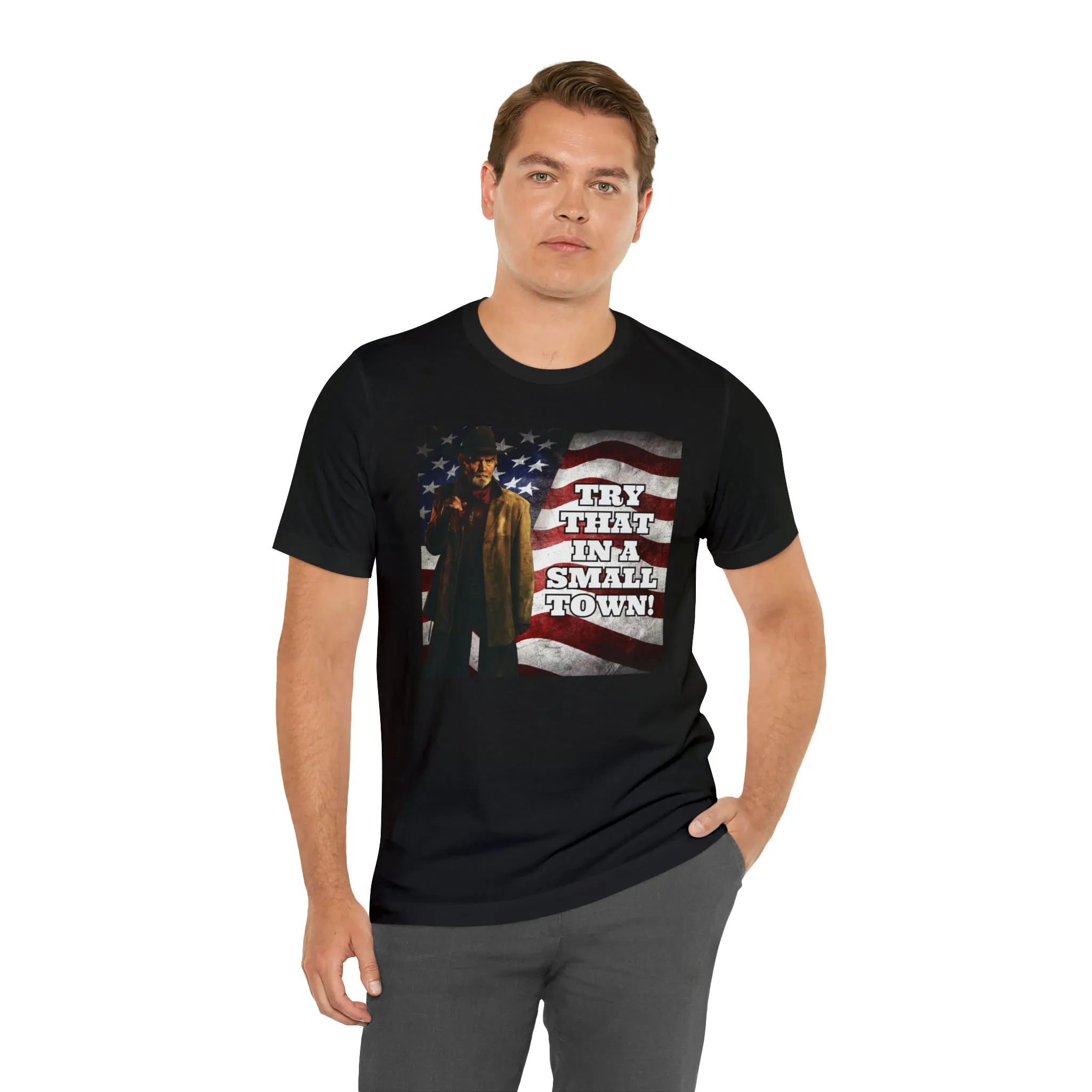 Try That In A Small Town! Short Sleeve Tee