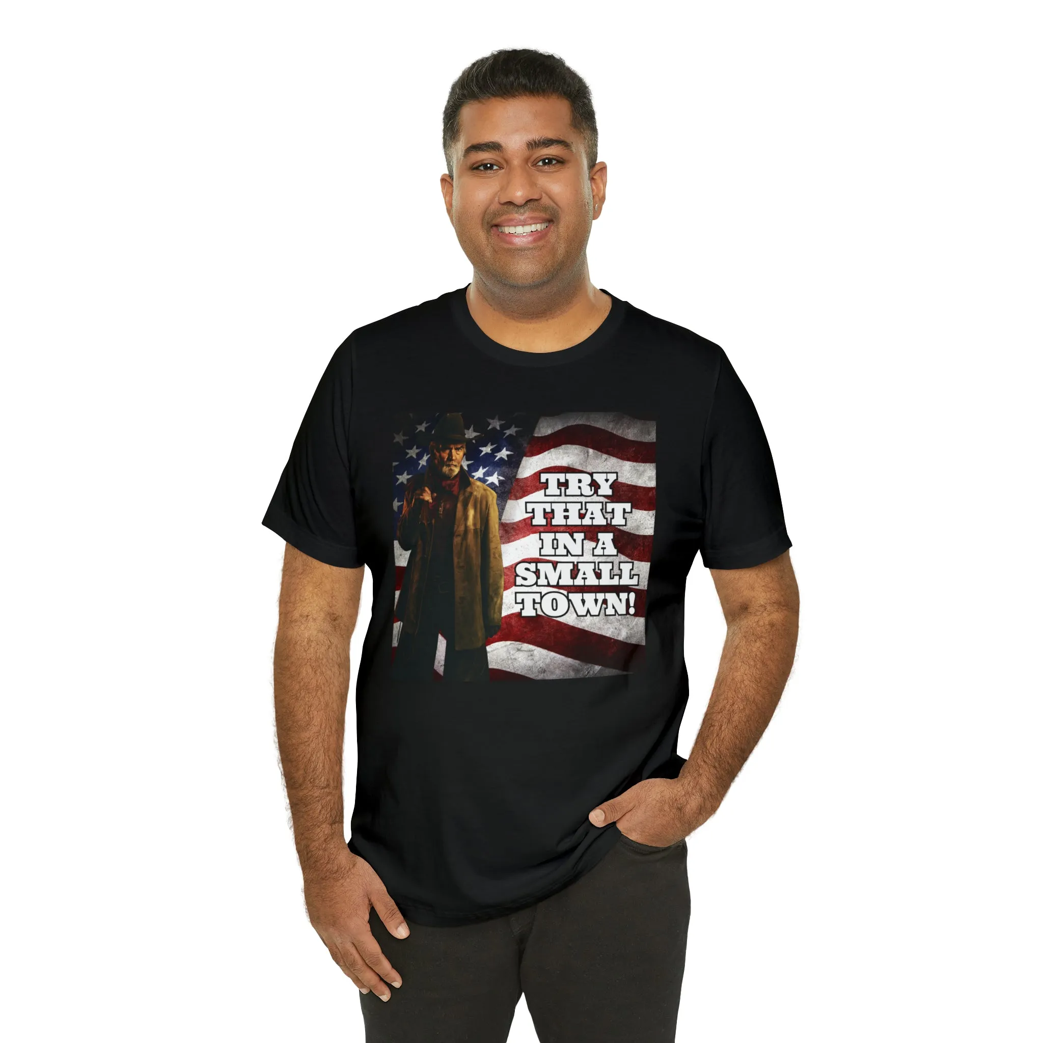 Try That In A Small Town! Short Sleeve Tee