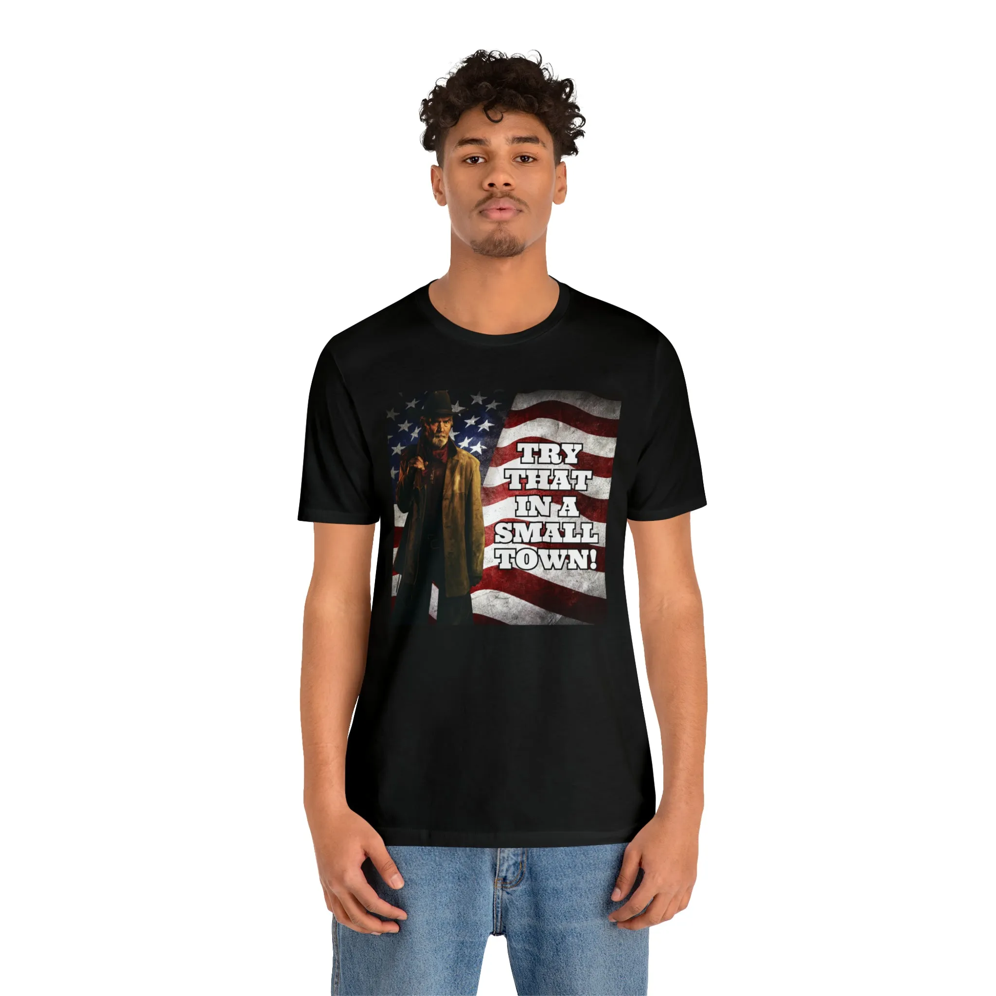 Try That In A Small Town! Short Sleeve Tee