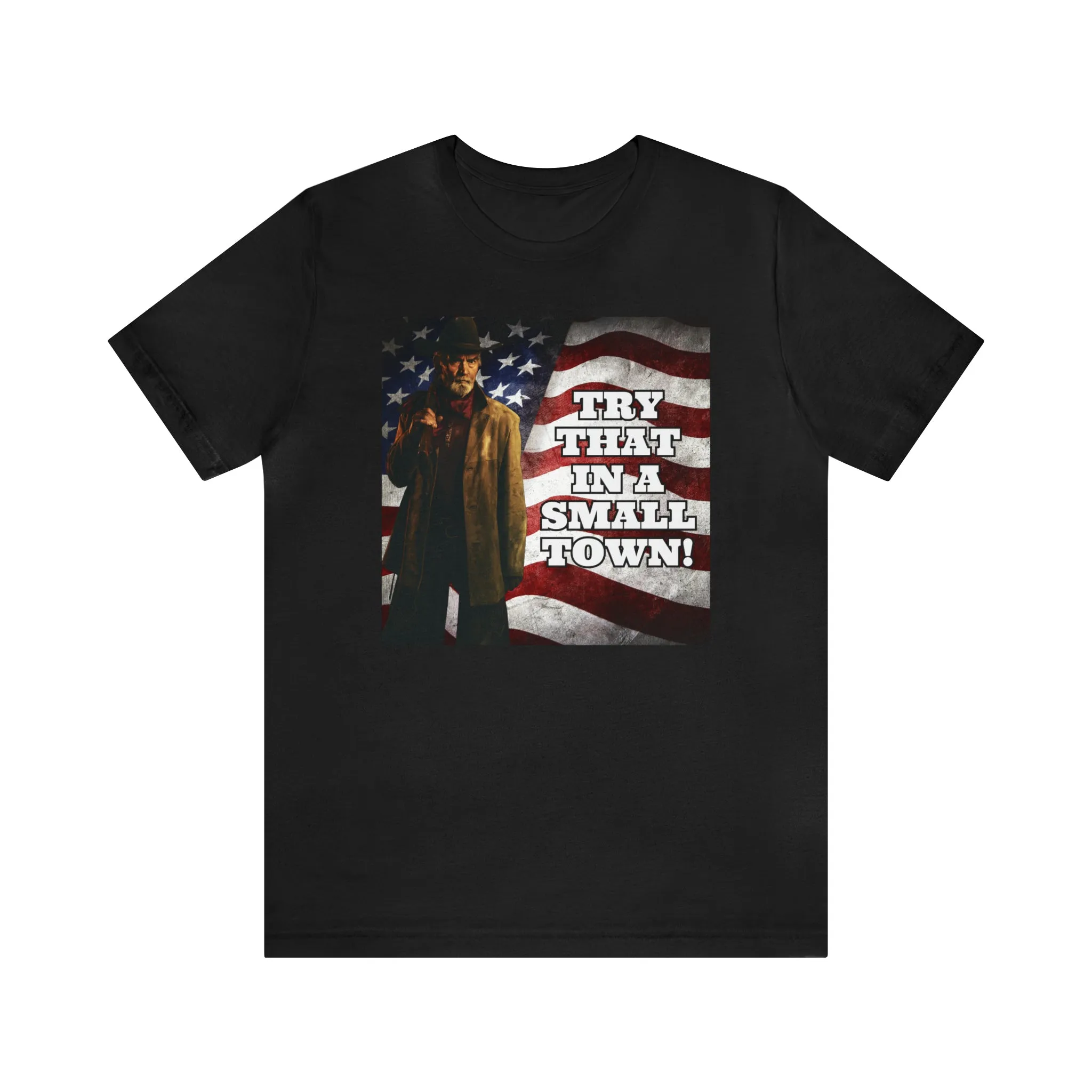 Try That In A Small Town! Short Sleeve Tee