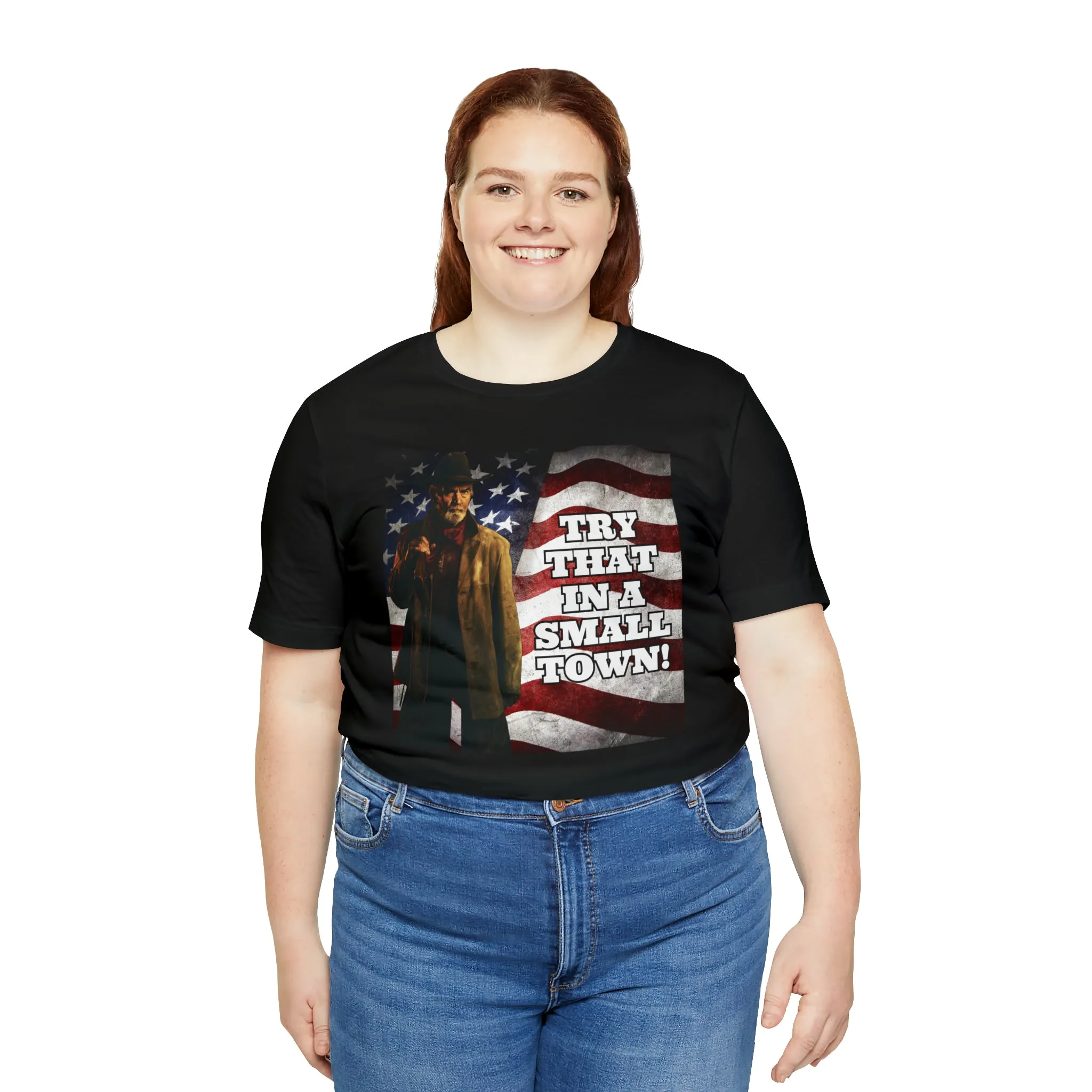 Try That In A Small Town! Short Sleeve Tee