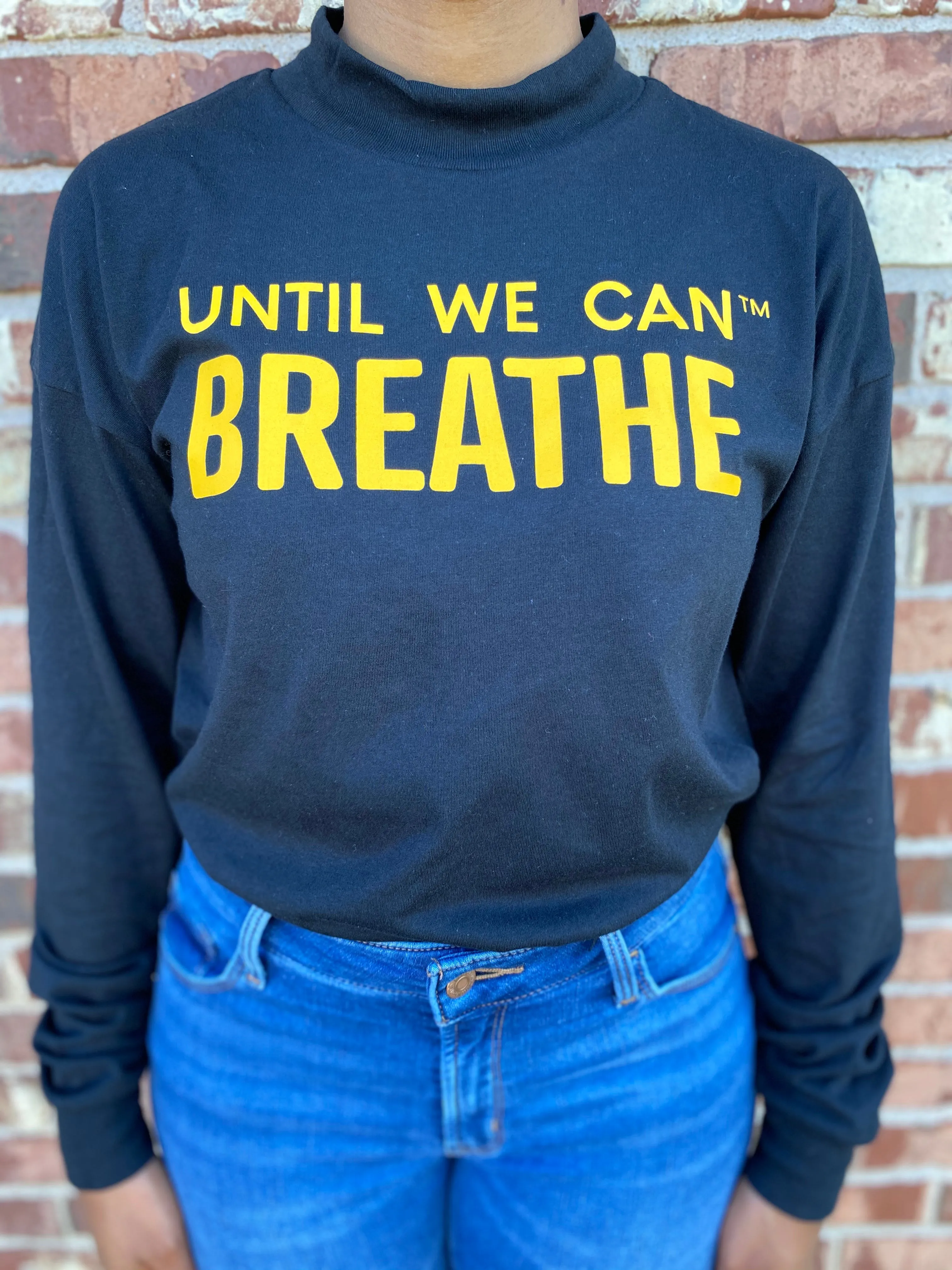 Until We Can Breathe MOCK NECK Long Sleeve Shirt