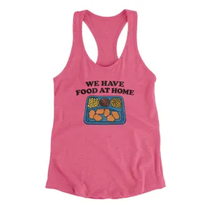 We Have Food At Home Women's Racerback Tank