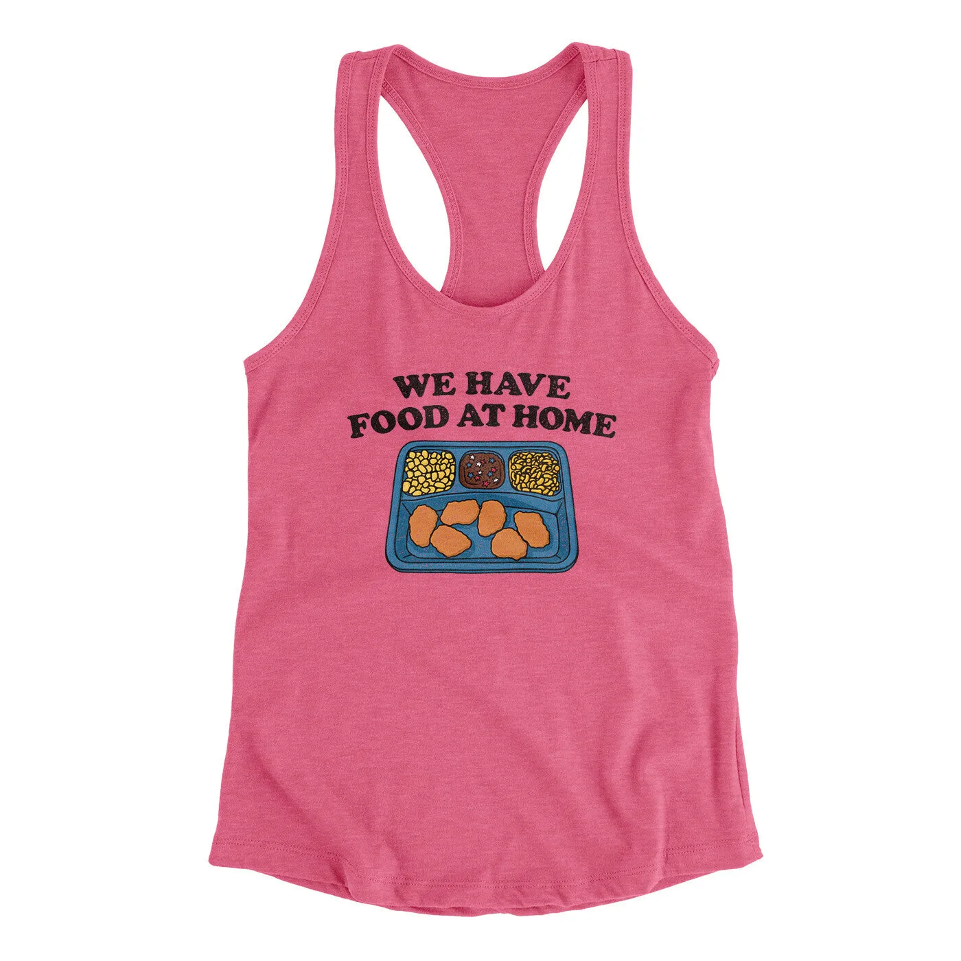 We Have Food At Home Women's Racerback Tank