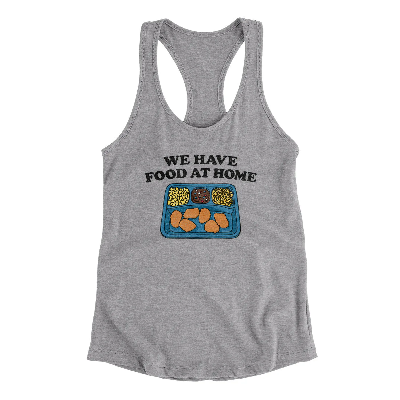 We Have Food At Home Women's Racerback Tank