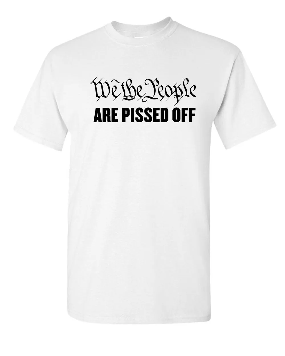 We The People are Pissed Off  T-Shirt patriotic T-shirt, American T-shirt