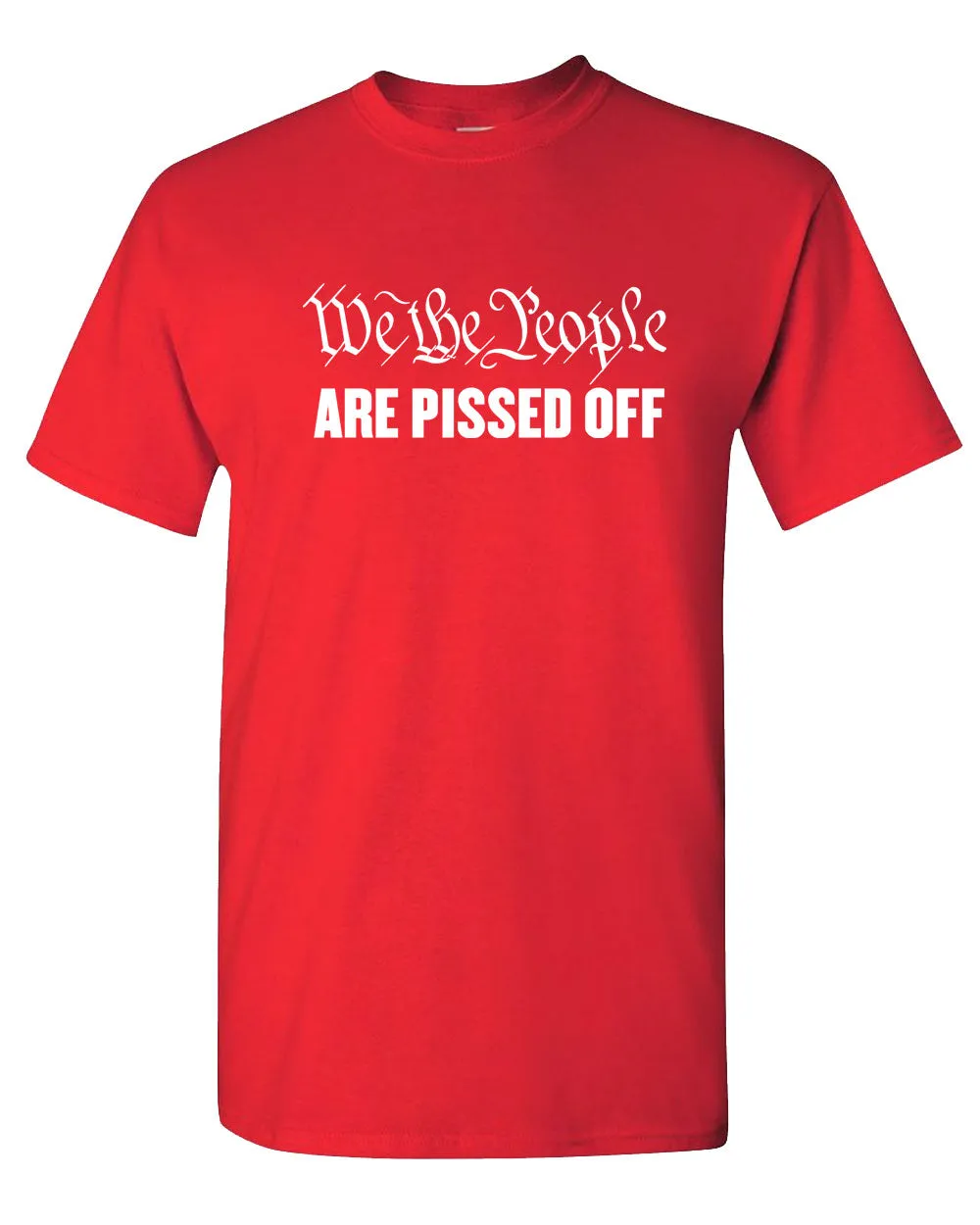 We The People are Pissed Off  T-Shirt patriotic T-shirt, American T-shirt
