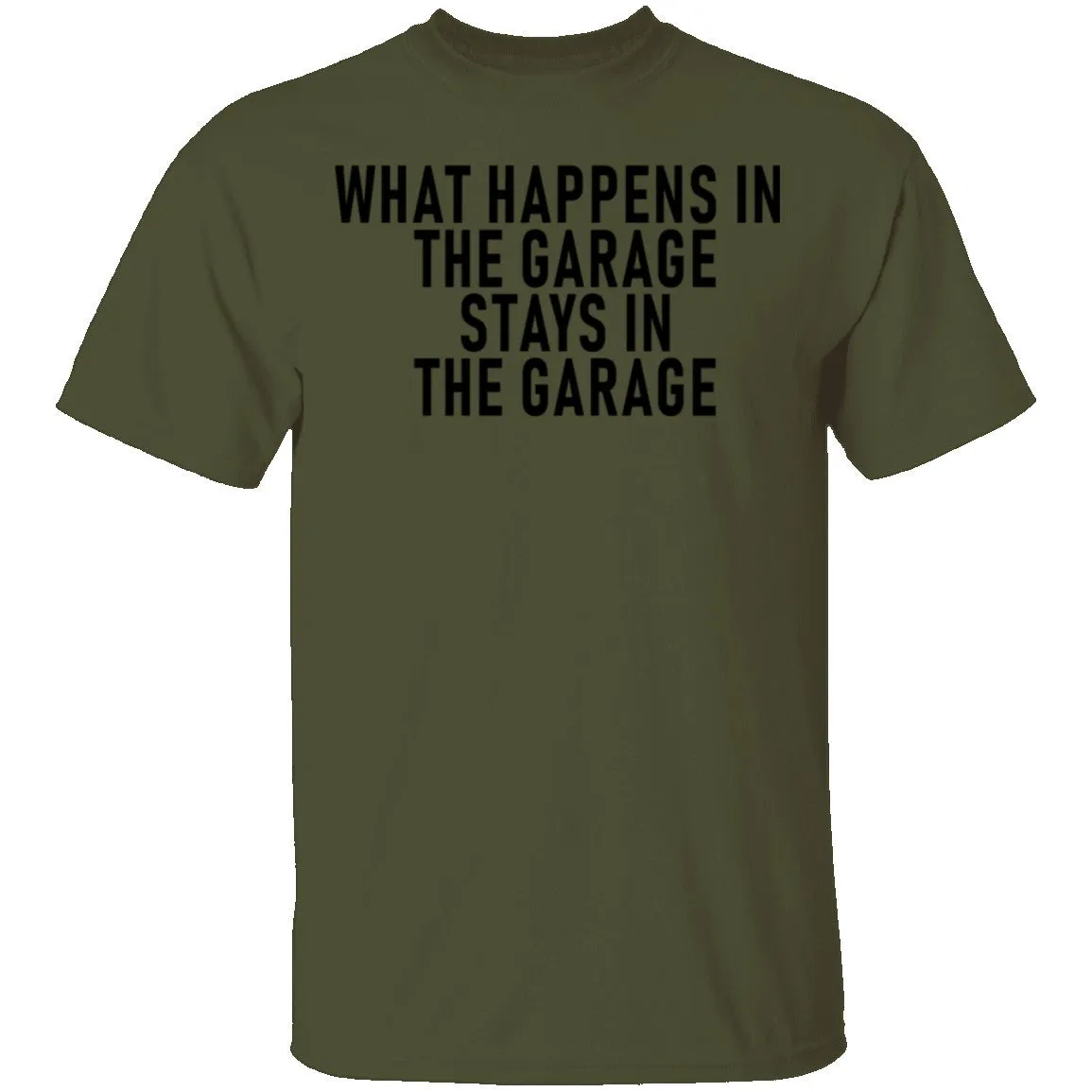 What Happens In The Garage Stays In The Garage T-Shirt