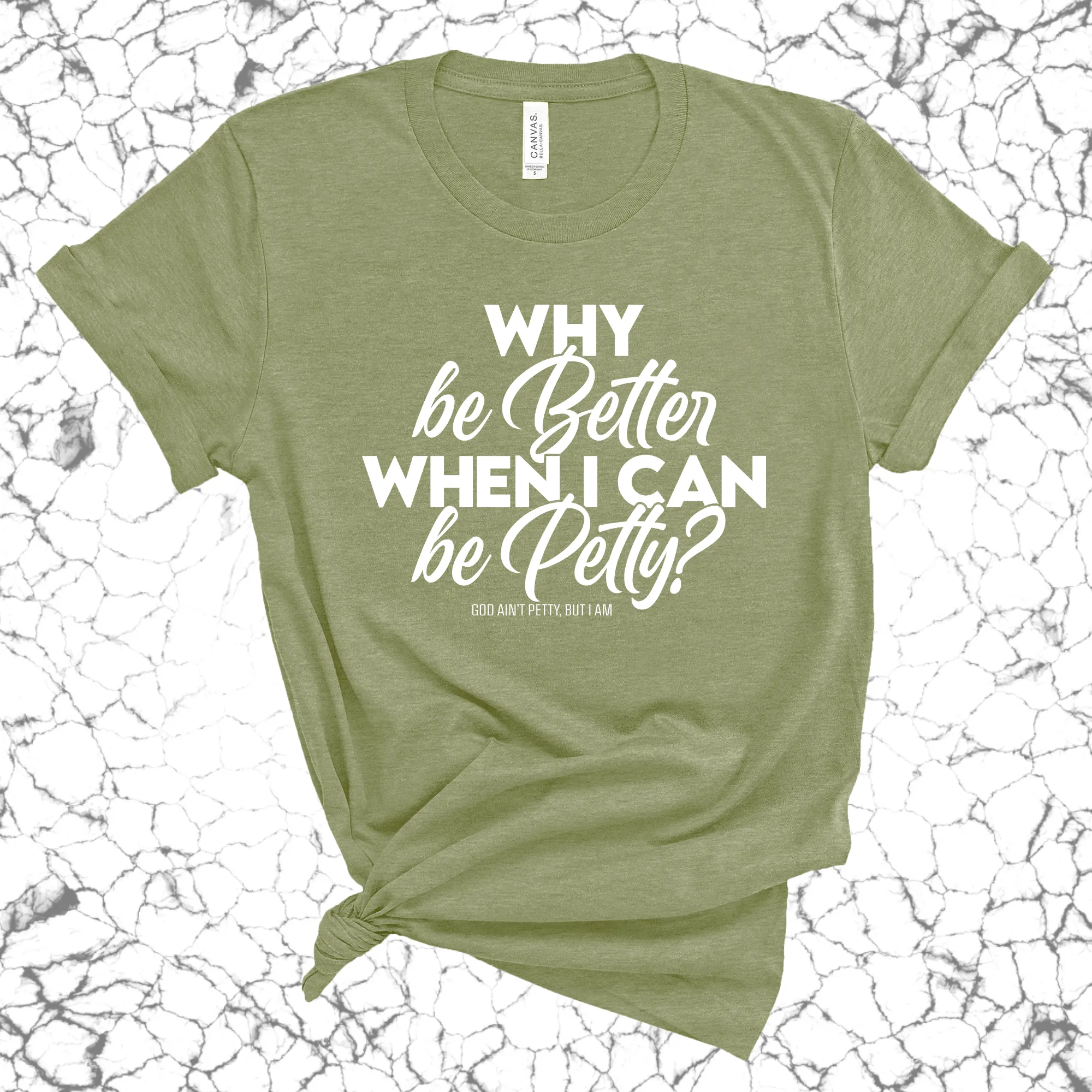 Why be better when I can be petty Unisex Tee