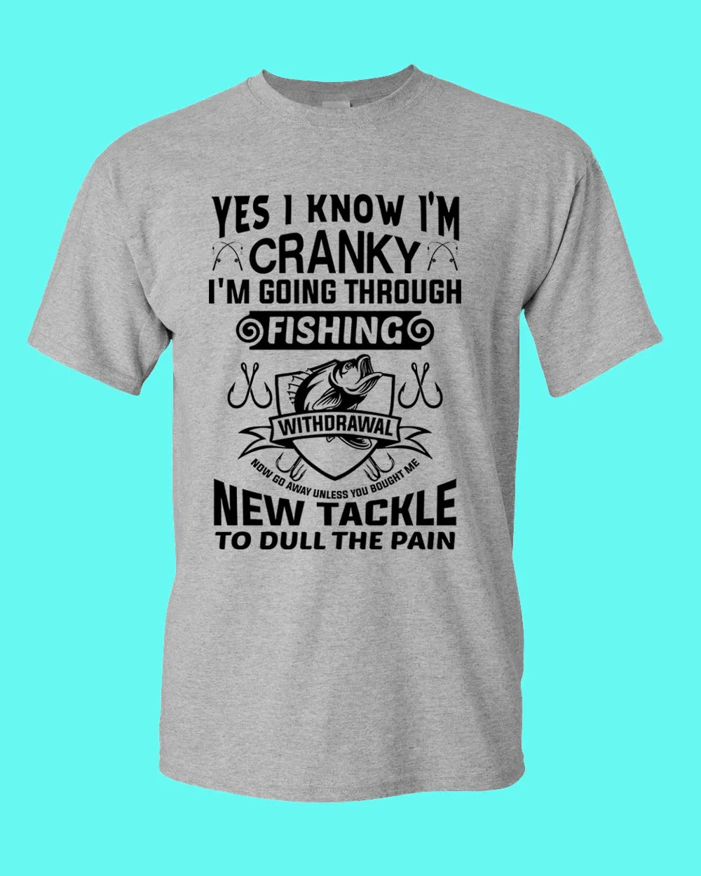 Yes I Know I'm cranky, I'm going through fishing withdrawal shirt, funny fishing shirt