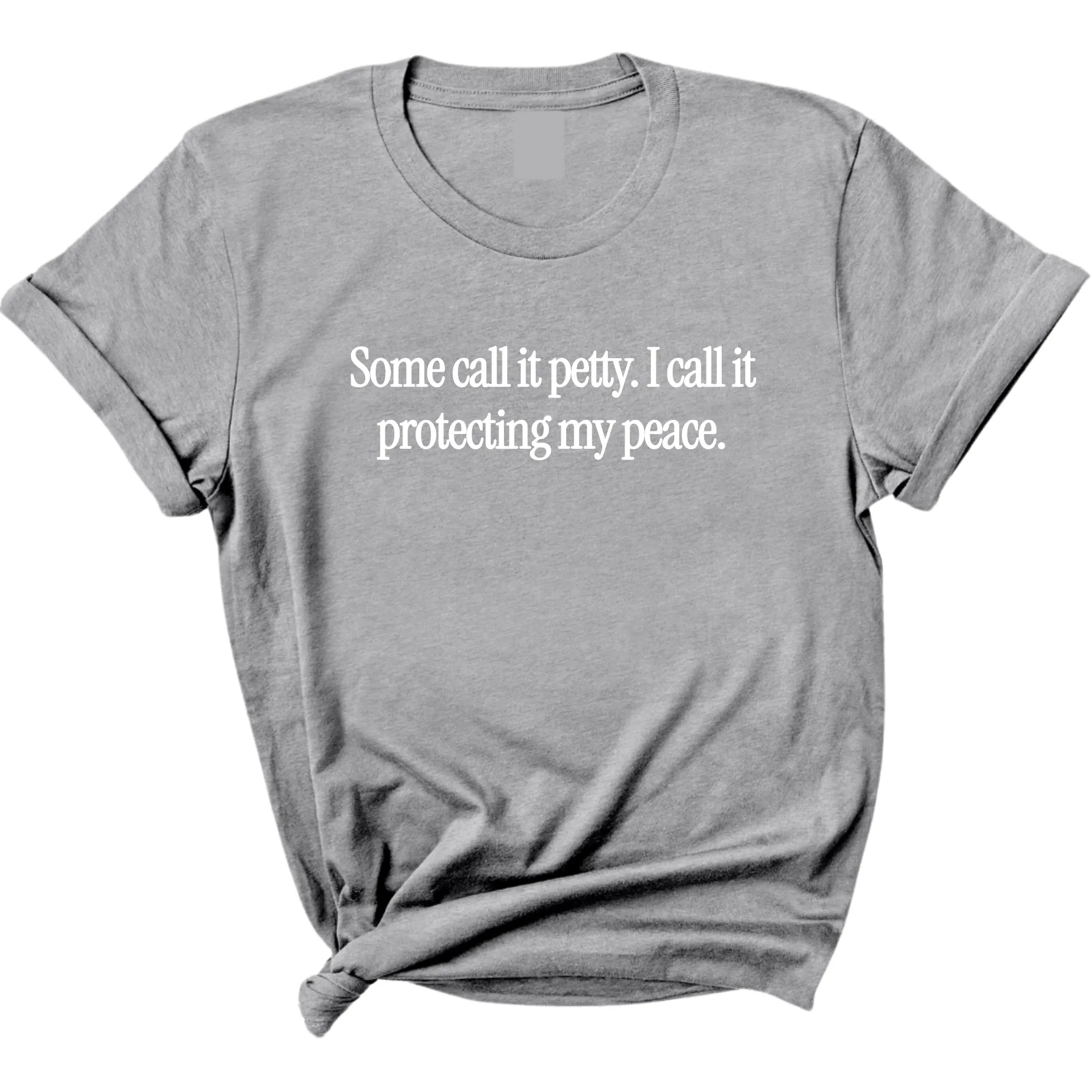 You call it petty I call it protecting my peace Unisex Tee